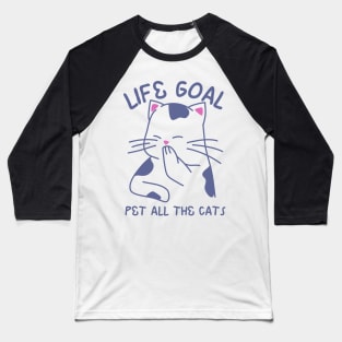 Life Goal Pet All the Cats Funny Kitten Lovers Baseball T-Shirt